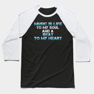 Music Is Life To My Soul And A Beat To My heart - Light Blue White - Positive Saying Graphic Design Baseball T-Shirt